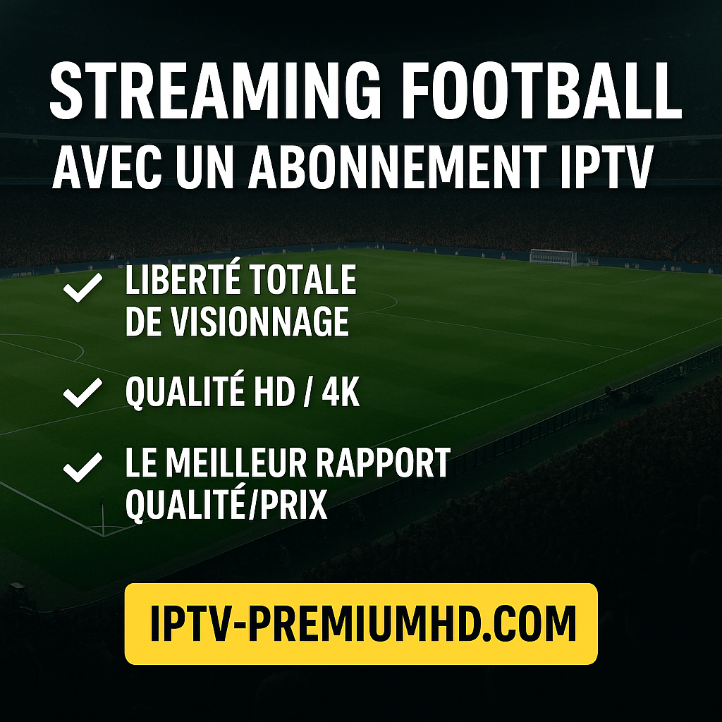 Abonnement IPTV - streaming football - IPTV football